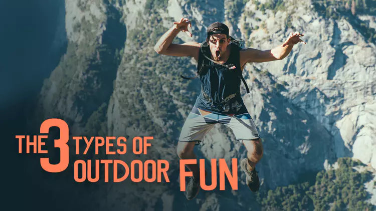 The 3 Types of Outdoor Fun