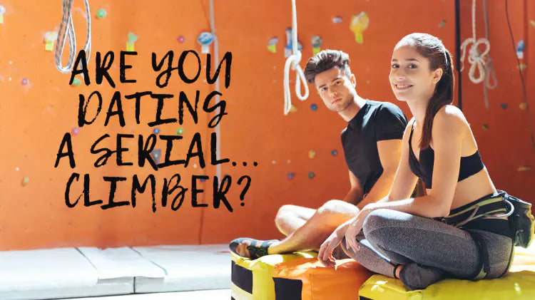 Are You Dating a Serial…Climber?