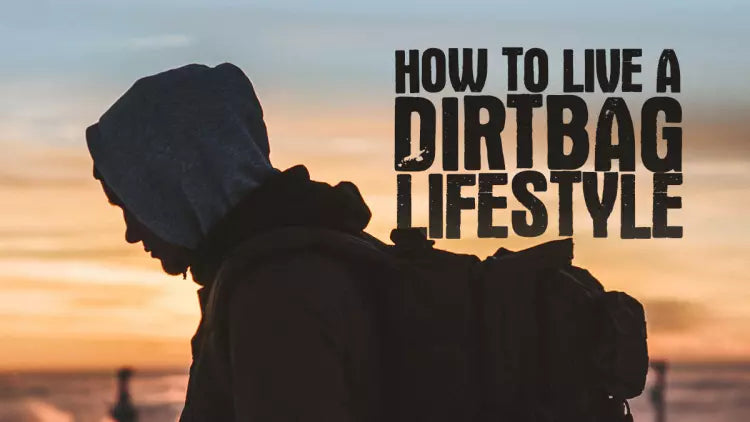 How to Live a Dirtbag Lifestyle