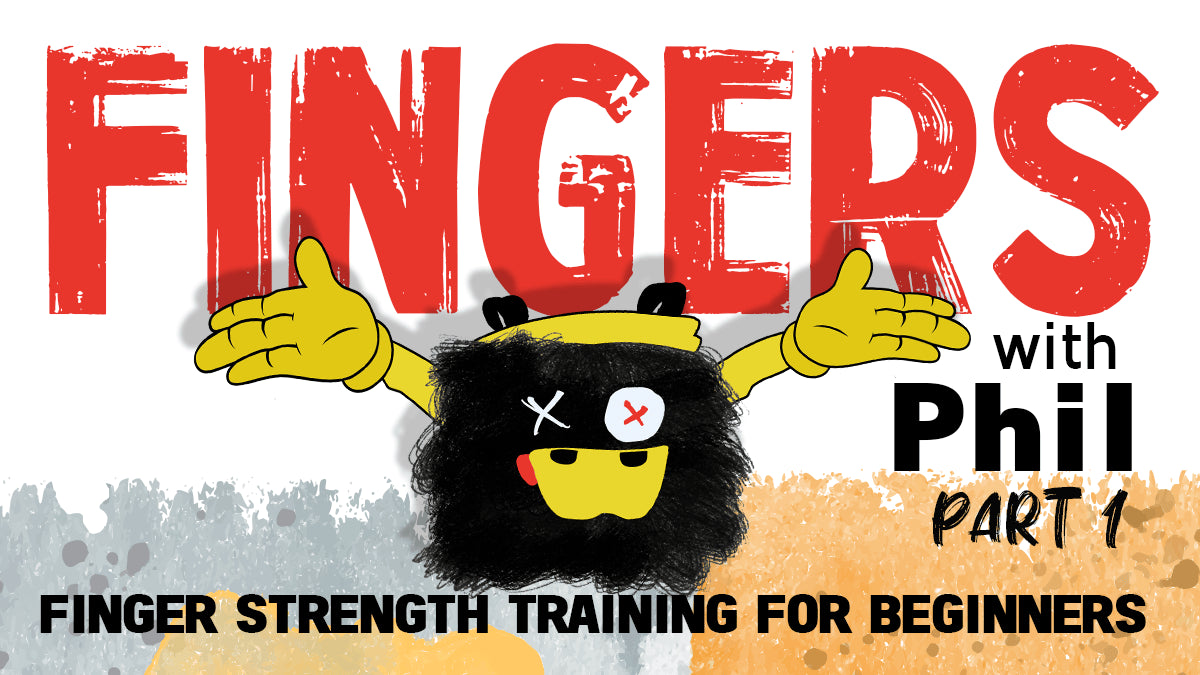 Fingers with Phil Part 1: Finger Strength Training for Beginners