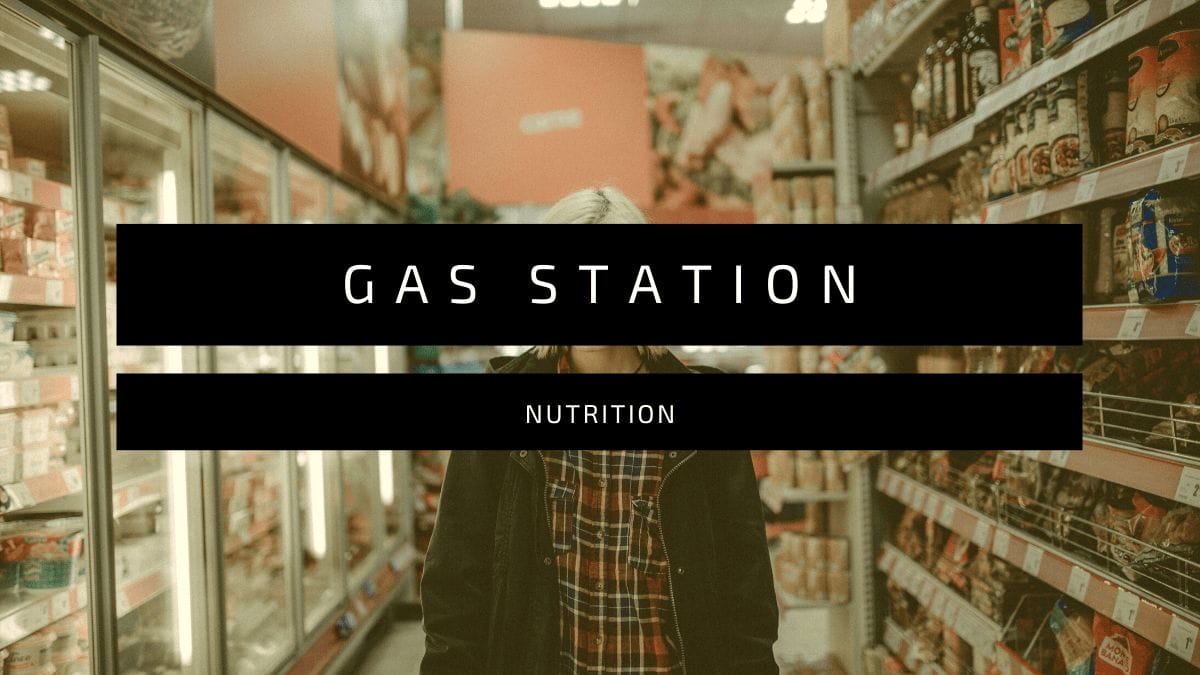 Gas Station Nutrition