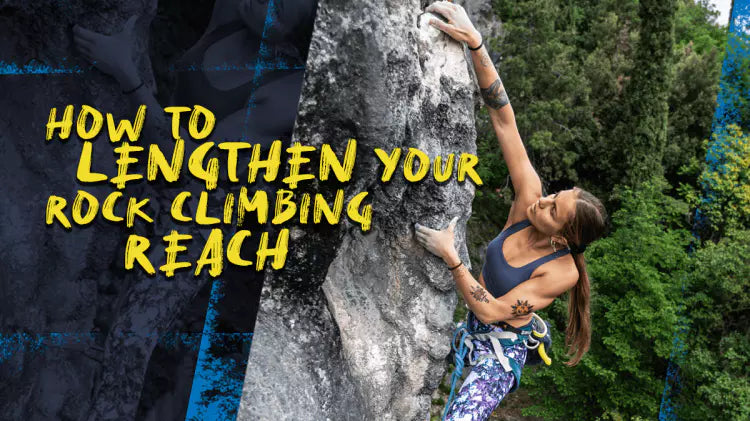 How to Lengthen Your Rock Climbing Reach