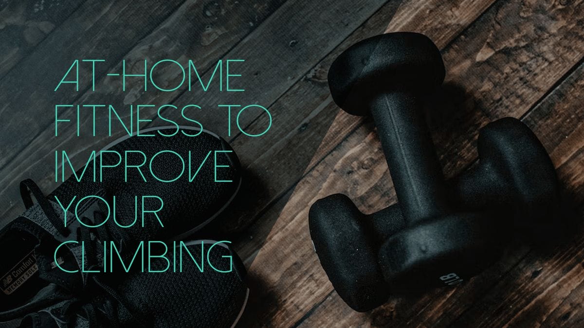 At-Home Fitness to Improve your Climbing