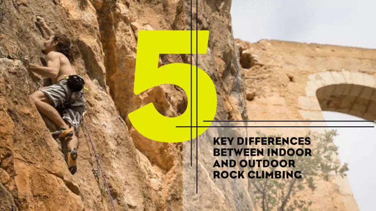  5 Key Differences Between Indoor and Outdoor Rock Climbing