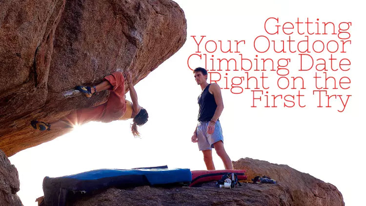  Getting Your Outdoor Climbing Date Right on the First Try
