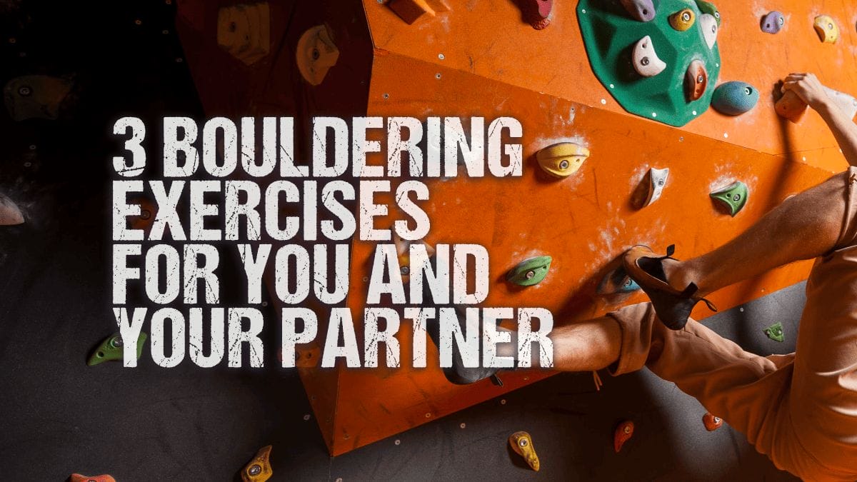 3 Bouldering Exercises for You and Your Partner