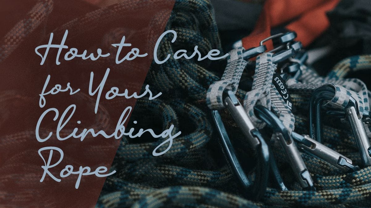 How To Care For Your Climbing Rope
