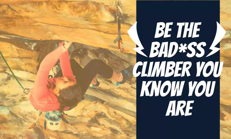  Be the Bad*ss Climber You Know You Are