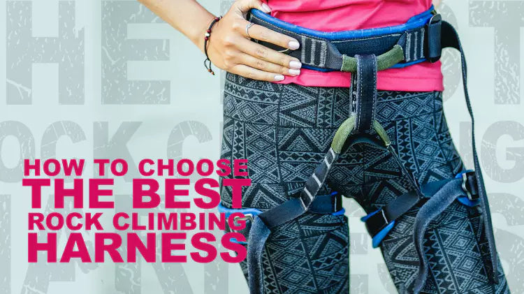  How to Choose the Best Rock Climbing Harness