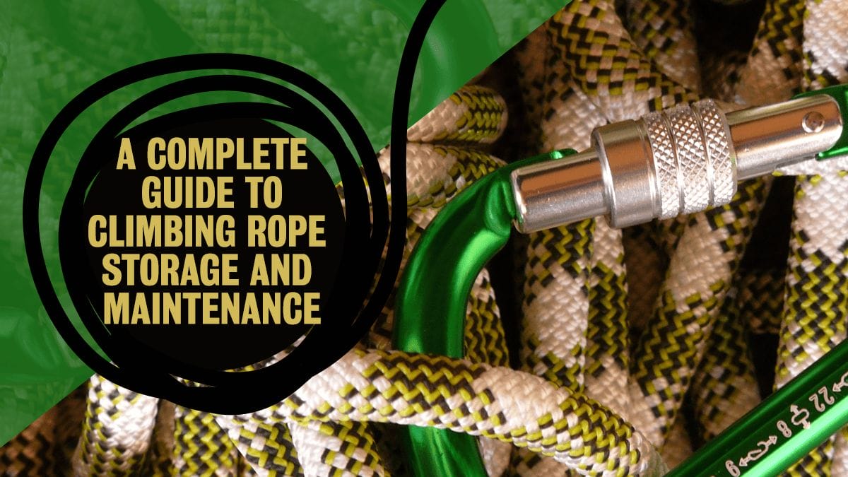 A Complete Guide to Climbing Rope Storage and Maintenance