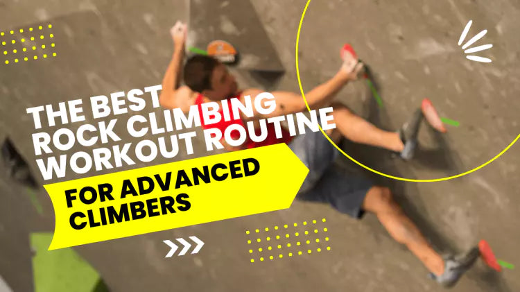 Top Rock Routine The Best Rock Climbing Workout Routine for Advanced Climbers – 8BPLUS