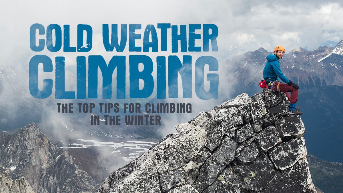 Cold Weather Climbing: The Top Tips for Climbing in Frigid Conditions
